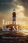 Picture of Emerging from the Mess: Finding Hope in Life's Storms