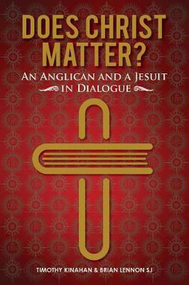 Picture of Does Christ Matter?: An Anglican and a Jesuit in Dialogue