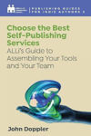 Picture of Choose the Best Self-Publishing Services: ALLi's Guide to Assembling Your Tools and Your Team