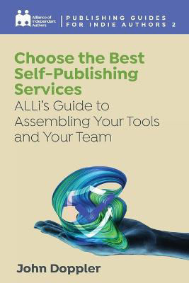 Picture of Choose the Best Self-Publishing Services: ALLi's Guide to Assembling Your Tools and Your Team