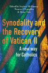 Picture of Synodality and the Recovery of Vatican II: A New Way for Catholics