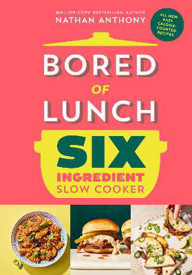 Picture of Bored of Lunch Six Ingredient Slow Cooker: All new easy calorie-counted recipes