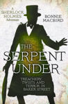 Picture of The Serpent Under : Treachery, Twists and Terror in Baker Street