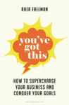 Picture of You've Got This : How to Supercharge Your Business and Conquer Your Goals
