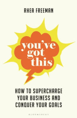 Picture of You've Got This : How to Supercharge Your Business and Conquer Your Goals