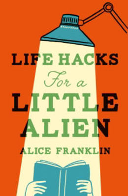 Picture of Life Hacks For a Little Alien : the tender and life-affirming debut