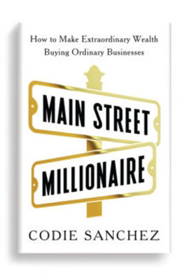 Picture of Main Street Millionaire : How to Make Extraordinary Wealth Buying Ordinary Businesses