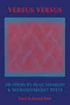 Picture of Versus Versus: 100 Poems by Deaf, Disabled & Neurodivergent Poets