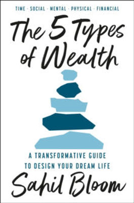 Picture of The 5 Types of Wealth : A Transformative Guide to Design Your Dream Life