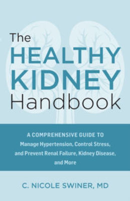 Picture of The Healthy Kidney Handbook: A Comprehensive Guide to Manage Hypertension, Control Stress, and Prevent Renal Failure, Kidney Disease, and More