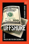 Picture of Offshore: Stealth Wealth and the New Colonialism