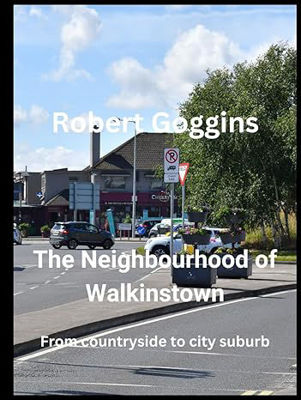 Picture of The Neighbourhood of Walkinstown : From Countryside to City Suburb