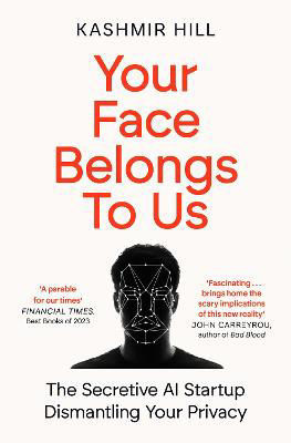 Picture of Your Face Belongs to Us: The Secretive Startup Dismantling Your Privacy