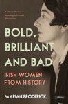 Picture of Bold, Brilliant and Bad : Irish Women from History