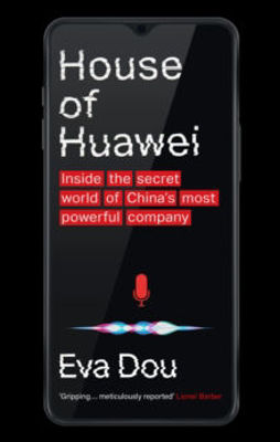 Picture of House of Huawei : Inside the Secret World of China's Most Powerful Company