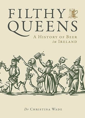Picture of Filthy Queens : A History of Beer in Ireland