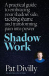 Picture of Shadow Work : A practical guide to embracing your shadow side, tackling shame and transforming pain into power