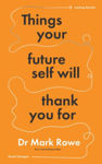 Picture of Things Your Future Self Will Thank You For: Small changes, lasting results