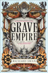 Picture of Grave Empire : an explosive epic fantasy of gunpowder, arcane powers and dark prophecy (Book One of The Great Silence)