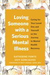 Picture of Loving Someone with a Serious Mental Illness: Caring for Your Loved One and Yourself on the Journey to Mental Health Recovery