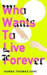 Picture of Who Wants to Live Forever : Set to be the literary phenomenon of 2025