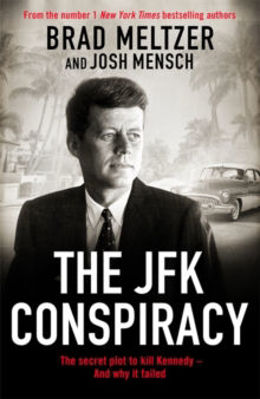 Picture of The JFK Conspiracy : The Secret Plot to Kill Kennedy, And Why It Failed