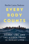 Picture of Every Body Counts : Money, lies, and the hidden trade in human lives