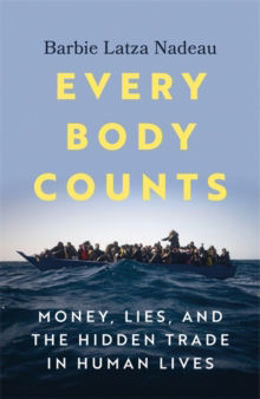 Picture of Every Body Counts : Money, lies, and the hidden trade in human lives