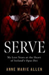 Picture of Serve: My Lost Years at the Heart of Ireland's Opus Dei