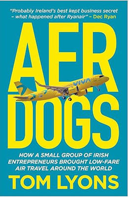 Picture of Aer Dogs : How a small group of Irish entrepreneurs brought low-fare air travel around the world