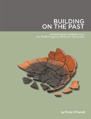 Picture of Building the Past - Archaeological Investigations on the N2/M2 Finglas to Ashbourne road project.