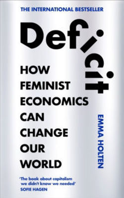 Picture of Deficit : How Feminist Economics Can Change Our World