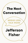 Picture of The Next Conversation : Argue Less, Talk More