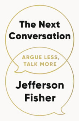 Picture of The Next Conversation : Argue Less, Talk More