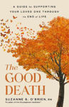 Picture of The Good Death: A Guide for Supporting Your Loved One through the End of Life