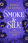 Picture of Smoke and Silk : a compulsive historical mystery set in Victorian London