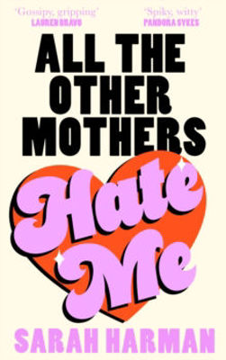 Picture of All The Other Mothers Hate Me
