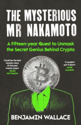 Picture of The Mysterious Mr Nakamoto : A Fifteen-Year Quest to Unmask the Secret Genius Behind Crypto