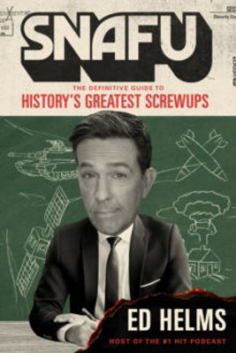 Picture of SNAFU: The Definitive Guide to History's Greatest Screwups: the hilarious new book from The Office and Hangover comedian