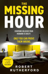 Picture of The Missing Hour : the gripping new crime thriller from the Sunday Times bestseller