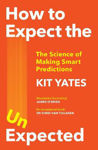 Picture of How to Expect the Unexpected: The Science of Making Smart Predictions