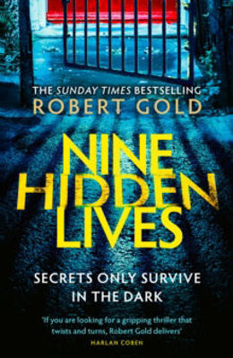 Picture of Nine Hidden Lives : 'If you're looking for a gripping thriller that twists and turns, Robert Gold delivers' HARLAN COBEN