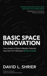 Picture of Basic Space Innovation : From Hotels in Orbit to Martian Colonies, How the First Trillionaire Will Be Created