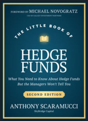 Picture of The Little Book of Hedge Funds : What You Need to Know About Hedge Funds, but the Managers Won't Tell You