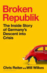 Picture of Broken Republik : The Inside Story of Germany's Descent into Crisis