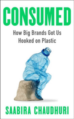 Picture of Consumed : How Big Brands Got Us Hooked on Plastic