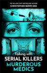 Picture of Talking with Serial Killers : Murderous Medics