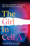 Picture of The Girl In Cell A : A tense and gripping suspense novel guaranteed to surprise and thrill, for fans of Show Trial