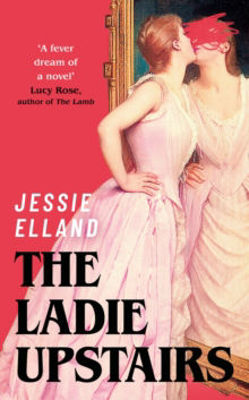 Picture of The Ladie Upstairs : A dark and twisted tale of ambition and desire