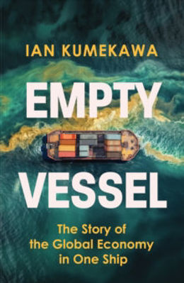 Picture of Empty Vessel : The Story of the Global Economy in One Ship
